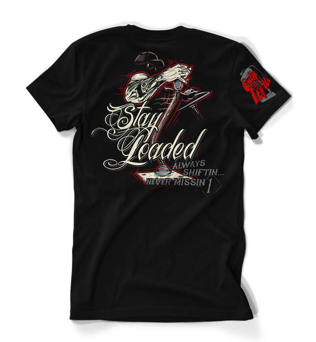 Stay Loaded Always Shiftin  T-Shirt