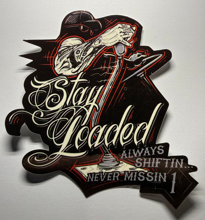Stay Loaded Always Shiftin Sticker